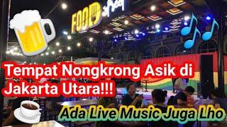 TEMPAT NONGKRONG ASIK DI PIK || KULINER MALAM || ADA LIVE MUSIC JUGA!!