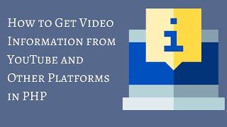 How to Get Video Information from YouTube and Other Platforms in PHP