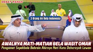 DEBAT PANAS ~ Pengamat Bola BAHRAIN Mati Kutu Usai Nekat Bela WASIT OMAN ~Timnas Indonesia Mendunia