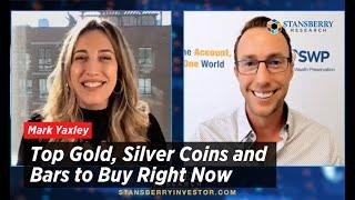 Top Gold, Silver Coins and Bars to Buy Right Now: Mark Yaxley | Stansberry Research