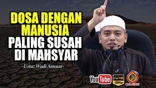 Keadaan Kita Dibangunkan Di Mahsyar - Ustaz Wadi Annuar