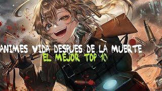 LOS MEJORES ANIMES SOBRE LA VIDA DESPUÉS DE LA MUERTE |°TOP 10°|