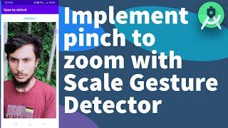 Implement pinch to zoom with ScaleGestureDetector | Android Studio | Java