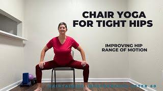Chair Yoga for Tight Hips - Improve Hip Range of Motion with Seated Exercises and Yoga Poses