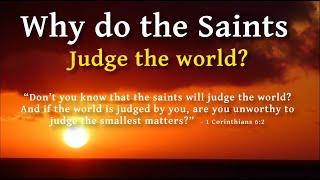 Why do the Saints judge the world?