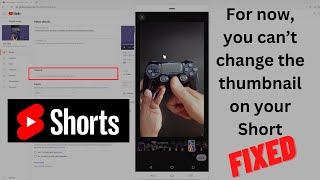 {FIXED} For now, you can’t change the thumbnail on your Short