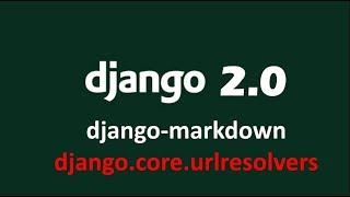 How to resolve No module named django.core.urlresolves error  in django 2 | django-markdown error