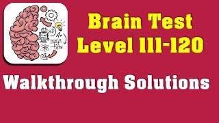 Brain Test Level 111, 112, 113, 114, 115, 116, 117, 118, 119, 120  walkthrough solutions.