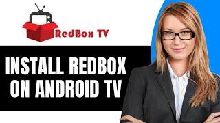 How To Install Redbox TV On Android TV - Full Guide