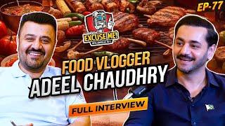 Excuse Me with Ahmad Ali Butt | Ft. Adeel Chaudhry | Food Vlogger | Latest Interview | Episode 77