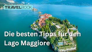 Warum Sie unbedingt mal Urlaub am Lago Maggiore machen sollten