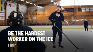 Be The Hardest Worker On The Ice