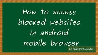 Access any blocked websites in android mobile browser