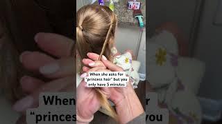 When She Asks For Princess Hair But You Only Have 5 Minutes 