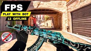 Top 12 best FPS OFFLINE Games android iOS | Most competitive FPS OFFLINE game play with Bot