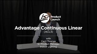 Advantage Continuous Linear - ACL3 - Product Launch & Overview