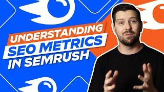 Understanding SEO Metrics In Semrush