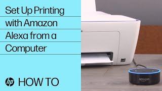 Set Up Printing with Amazon Alexa from a Computer | HP Support