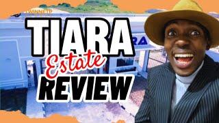 TIARA ESTATE Review 2023 Ibeju Lekki Lagos