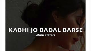 Kabhi Jo Badal Barse + Rain effect (Slowed & Reverbed)