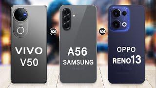Samsung Galaxy A56 Vs vivo V50 Vs Oppo Reno 13 Specs Review