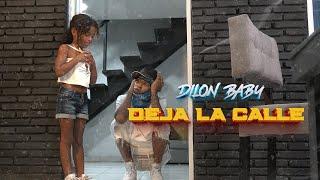 Dilon Baby Ft Amaya Deja La Calle (Video Oficial)