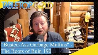 "Busted-Ass Garbage Muffins" - The Roots of Ruin 190 - Pathfinder 2E Abomination Vaults