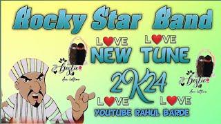 ROCKY STAR BAND NEW TUNE  2024 YOUTUBE RAHUL BARDE