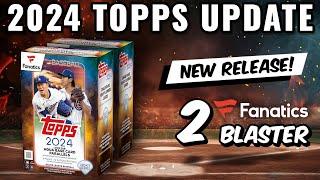 NEW RELEASE2024 TOPPS UPDATE FANATICS BLASTERS