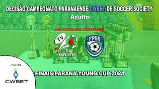 FINAIS || PARANÁ YOUNG CUP e PARANAENSE CWBET DE SOCCER SOCIETY ADULTO