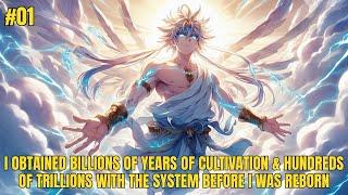 I obtained billions of years of cultivation and hundreds of trillions with the system before...| 01