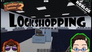 Roblox - Lumber Tycoon 2 - Shopping For Logic