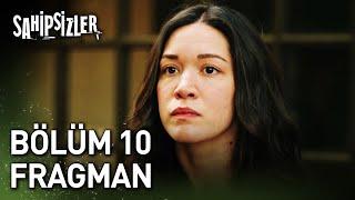 Sahipsizler 10. Bölüm Fragman