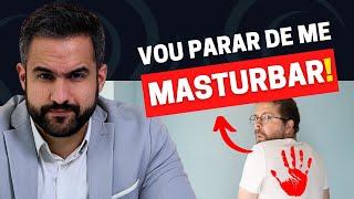 E SE EU PARAR DE ME MASTURBAR?