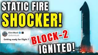 Starship BLOCK-2 BREAKTHROUGH! FIRST EVER Static Fire of Ship 33 – Flight 7 Just Got Closer!