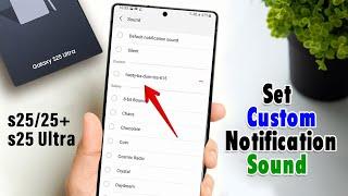 Galaxy S25/ S25+/ S25 Ultra: How to Set Custom Notification Sound for Text Messages