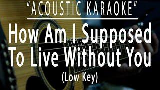 How am i supposed to live without you - Michael Bolton (Acoustic karaoke)