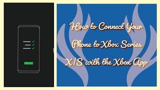 How to Connect Your Phone to Xbox Series X|S with the Xbox App