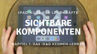 1.1 Das iPad kennen lernen - Sichtbare Komponenten