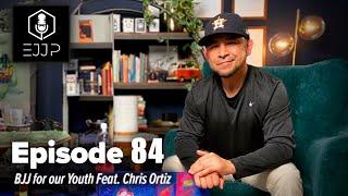 The Everyday Jiu Jitsu Podcast Ep 84: BJJ for our Youth Feat. Chris Ortiz