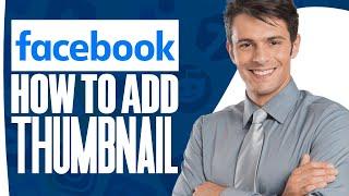 How To Add Thumbnail in Facebook Video (EASY 2025)