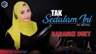 TAK SEDALAM INI | Karaoke Duet | Tanpa vocal Cowok | AzmyUpil