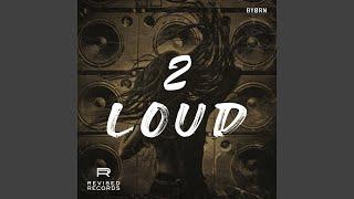 2 LOUD