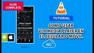 COMO USAR VLC MEDIA PLAYER EN EL CELULAR O MÓVIL ANDROID, IPHONE, ETC.