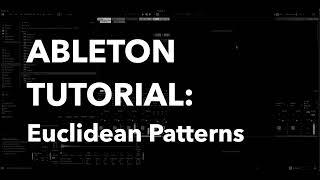 Ableton Tutorial: Euclidean Patterns with Rotating Rhythm Generator