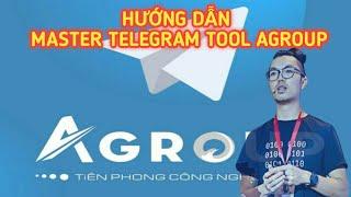 Hướng dẫn sử dụng Tool Telegram Agroup từ A đến Z | Agroup Telegram Tool