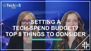 Techin5 - Episode 15:  Top 8 Things To Consider When Setting A Tech-Spend Budget