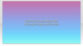 Use PyLint on Jenkins with Warnings Plugin and Pipeline