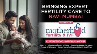 Motherhood Fertility & IVF at Motherhood Hospital, Navi Mumbai Kharghar