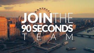 Get Involved! Join the 90 Seconds UK team!